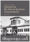 Vasiyetname-i Ahmed Sûzî Osmanlı’da Bir Halvetî Şeyhinin Vasiyetnãmesi