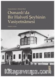 Vasiyetname-i Ahmed Sûzî Osmanlı’da Bir Halvetî Şeyhinin Vasiyetnãmesi