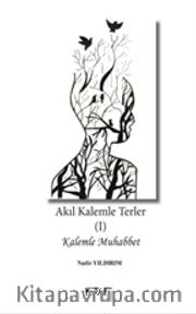 Akıl Kalemle Terler 1 <br /> Kalemle Muhabbet