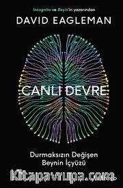 Canlı Devre <br /> Durmaksızın Değişen Beynin İçyüzü