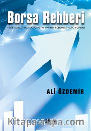 Borsa Rehberi <br /> Hisse Senedi-Faiz-Döviz-Altın-Yatırımm Fonu-Bes-Repo-Foreks