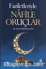 Faziletleriyle Nafile Oruçlar
