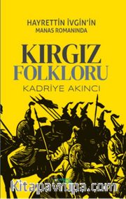 Hayrettin İvgin'in Manas Romanında Kırgız Folkloru
