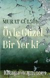 Öyle Güzel Bir Yer ki