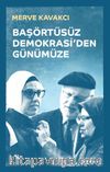 Başörtüsüz Demokrasi'den Günümüze (Ciltli)