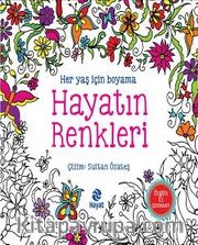 Hayatın Renkleri (Her Yaş İçin Boyama)
