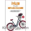 İyiler Bir Gün Mutlaka Kazanır  