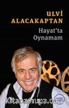 Hayat’ta Oynamam