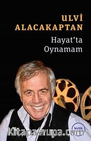 Hayat’ta Oynamam