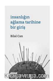 İnsanlığın Ağlama Tarihine Bir Giriş 