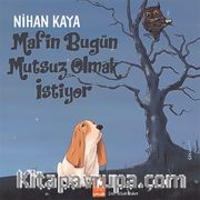 Mafin Bugün Mutsuz Olmak İstiyor