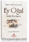 Ey Oğul İzahlı Tercümesi