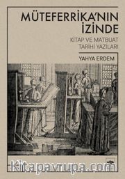 Müteferrika'nın İzinde <br /> Kitap ve Matbuat Tarihi Yazıları