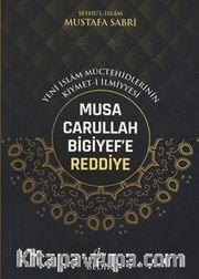 Musa Carullah Bigiyef'e Reddiye/Yeni İslam Müctehidlerinin Kıymet-İlmiyyesi