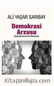 Demokrasi Arzusu <br /> Diyalojik Demokrasi Meseleleri
