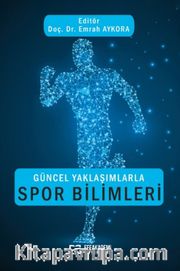 Güncel Yaklaşımlarla Spor Bilimleri