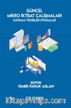 Güncel Mikro İktisat Çalışmaları Kavram-Teoriler-Piyasalar