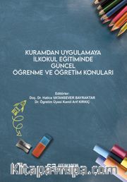 Kuramdan Uygulamaya İlkokul Eğitiminde Güncel Öğrenme ve Öğretim Konuları