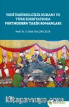 Yeni Tarihselcilik Kuramı ve Türk Edebiyatında Postmodern Tarih Romanları