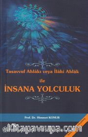 Tasavvuf Ahlakı veya İlahi Ahlak ile İnsana Yolculuk 