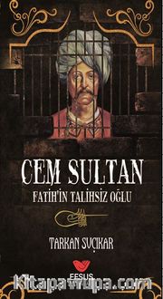 Cem Sultan - Fatih'in Talihsiz Oğlu
