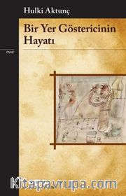 Bir Yer Göstericinin Hayatı