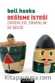Değişme İsteği <br /> Erkekler, Erkeklik Ve Sevgi
