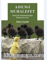 Adem-i Muhaleffet / Türkiye'de Muhalefetsizliğin Kökenlerine Dair