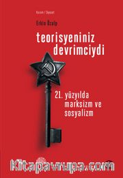 Teorisyeniniz Devrimciydi <br /> 21. Yüzyılda Marksizm ve Sosyalizm
