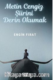 Metin Cengiz Şiirini Derin Okumak