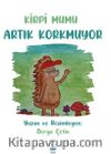 Kirpi Mumu Artık Korkmuyor