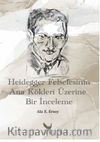 Heidegger Felsefesinin Ana Kökleri Üzerine Bir İnceleme
