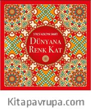 Dünyana Renk Kat <br /> Stresi Azaltma Sanatı