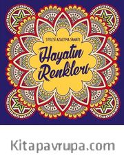 Hayatın Renkleri <br /> Stresi Azaltma Sanatı