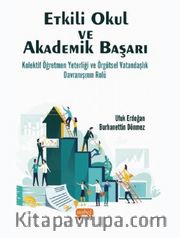 Etkili Okul Ve Akademik Başarı: Kolektif Öğretmen Yeterliği Ve ÖrgüTsel Vatandaşlık Davranışının Rolü