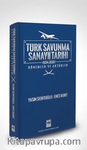 Türk Savunma Sanayi Tarihi (1834-2020) / Dönemler ve Aktörler