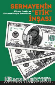 Sermayenin "Etik" İnşası <br /> Küresel Üretim ve Kurumsal Sosyal Sorumluluk