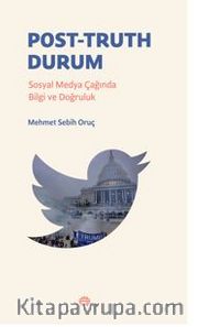 Post-Truth Durum  Sosyal Medya Çağında Bilgi ve Doğruluk