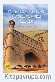 İpek Yolunda Türklerin Kültürel Ve Manevi Değerleri