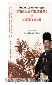 Çanakkale Muharebeleri Otto Liman Von Sanders Ve Mustafa Kemal