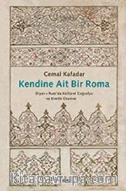 Kendine Ait Bir Roma <br /> Diyar-ı Rum’da Kültürel Coğrafya ve Kimlik Üzerine