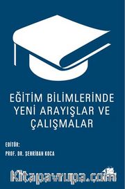 Eğitim Bilimlerinde Yeni Arayışlar ve Çalışmalar