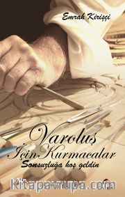 Varoluş İçin Kurmacalar <br /> Sonsuzluğa Hoş Geldin