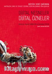 Dijital Nesneler, Dijital Özneler Büyük Veri Çağında Kapitalizm, Emek Ve Siyaset Üzerine Disiplinlerarası Yaklaşımlar