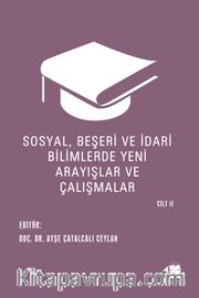 Sosyal, Beşeri ve İdari Bilimlerde Yeni Arayışlar ve Çalışmalar Cilt II