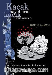Kaçak Hayatların Kaçık Müdavimleri