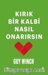 Kırık Bir Kalbi Nasıl Onarırsın