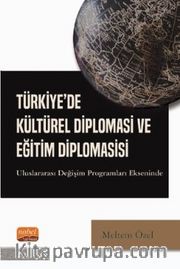 Türkiye'de Kültürel Diplomasi ve Eğitim Diplomasisi - Uluslararası Değişim Programları Ekseninde