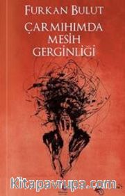 Çarmıhımda Mesih Gerginliği