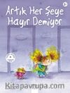 Artık Her Şeye Hayır Demiyor